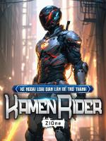 Image of Kẻ Ngoại Lai Gian Lận Để Trở Thành Kamenrider