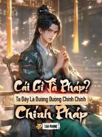 Image of Cái Gì Tà Pháp? Ta Đây Là Đường Đường Chính Chính Chính Pháp