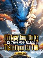 Image of Mỗi Ngày Tăng Một Kg, Ta Tiến Hóa Thành Thần Thoại Cự Thú