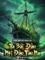 Image of [72]Toàn Dân Đại Hàng Hải: Ta Bắt Đầu Một Đầu Tàu Ma