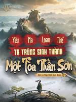 Image of Yêu Ma Loạn Thế, Ta Trùng Sinh Thành Một Tòa Thần Sơn